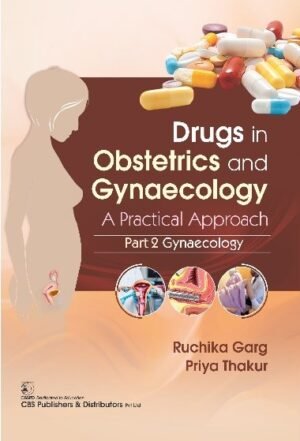 Drugs in Obstetrics and Gynecology: A Practical Approach, Part 2 -Gynecology