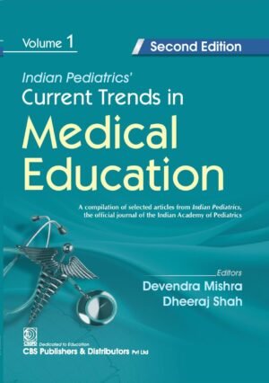 Indian Pediatrics’ :Current Trends in Medical Education (Volume 1)