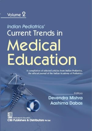 Indian Pediatrics’: Current Trends in Medical Education (Volume 2)