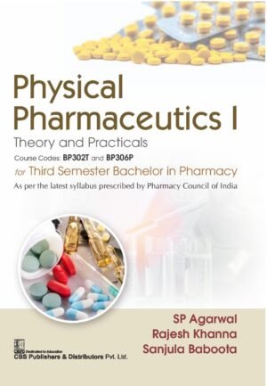 Physical Pharmaceutics I: Theory and Practical's Course Codes: BP302T and BP306P for Third Semester Bachelor in Pharmacy