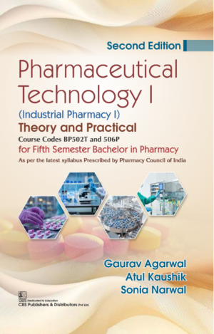 Pharmaceutical Technology I (Industrial Pharmacy I): Theory and Practical Course Codes BP502T and 506P for Fifth Semester Bachelor in Pharmacy