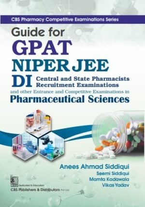 Guide for GPAT NIPER JEE DI Central and State Pharmacists Recruitment Examinations  and other Entrance and Competitive Examinations in  Pharmaceutical Sciences