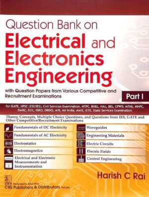 Question Bank on Electrical and Electronics Engineering with Question Papers from Various Competitive and Recruitment Examinations Part I