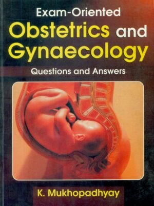 Exam-Oriented Obstetrics and Gynaecology Questions And Answers