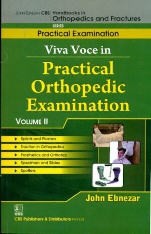 Viva Voce In Practical Orthopedic Examination, Vol. 11 (Handbooks In Orthopedics And Fractures Series, Vol. 71- Practical Examinations)