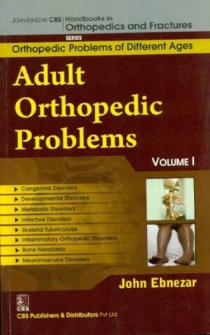 Adult Orthopedic Problems, Vol. 1 (Handbooks In Orthopedics And Fractures Series, Vol. 73-Orthopedic Problems And Different Ages)