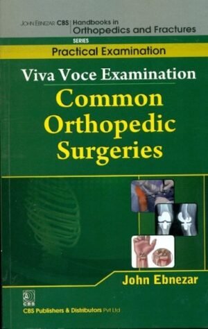 Viva Voce Examination Common Orthopedic Surgeries (Handbooks In Orthopedics And Fractures Series, Vol. 69-Practical Examination)