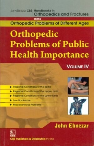 Orthopedic Problems Of Public Health Importance, Vol.Iv (Handbooks In Orthopedics And Fractures Series, Vol. 85- Orthopedic Problems Of Different Ages)
