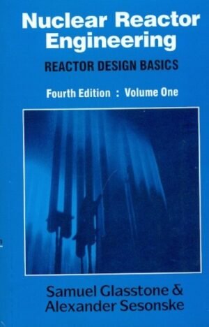 Nuclear Reactor Engineering Reactor Design Basics Vol. 1 4E (Pb)