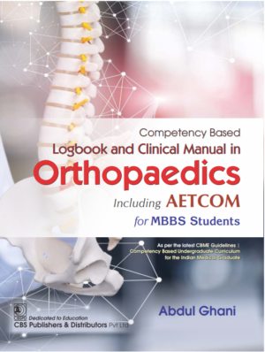 Competency – Based Logbook and Clinical Manual in Orthopaedics Including AETCOM for MBBS Students
