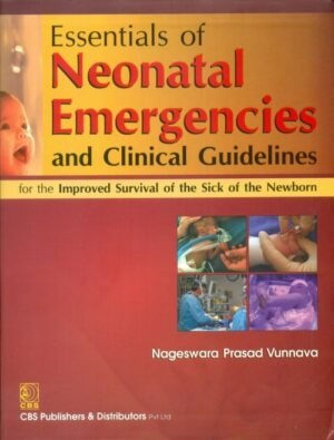Essentials of Neonatal Emergencies and Clinical Guidelines for the Improved Survival of the Sick of the Newborn