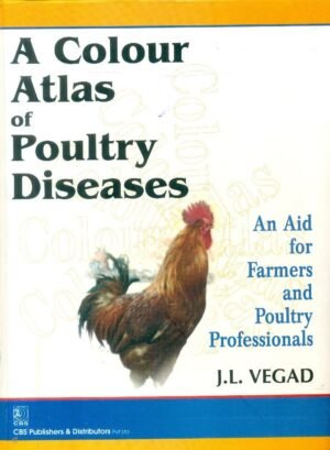 A Colour Atlas of Poultry Diseases: An Aid for Farmers and Poultry Professionals