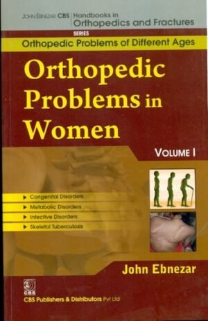Orthopedic Problems In Women, Vol. 1 (Handbooks In Orthopedics And Fractures Series, Vol. 79 -Orthopedic Problems Of Different Ages)