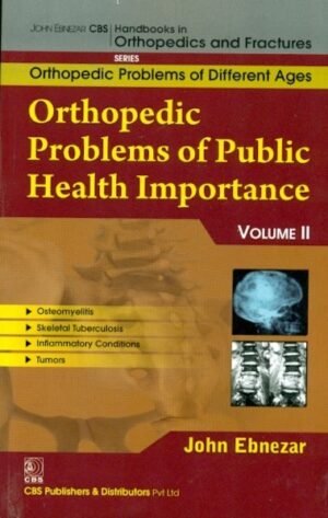 Orthopedic Problems Of Public Health Importance-11 (Handbooks In Orthopedics And Fractures Series, Vol. 83- Orthopedic Problems Of Different Ages)